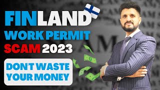 Finland Work Permit Scam 2023  Dont Waste Your Money [upl. by Sanfourd]