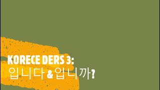 KORECE DERS 3 입니다 amp입니까 [upl. by Ilek]