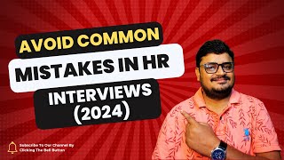 Avoid Common Mistakes in HR Interviews 2024 [upl. by Akceber]