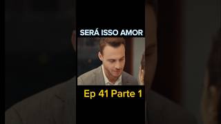 SERÁ ISSO AMOR EP 41 Parte 1 [upl. by Apeed]