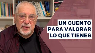 Jorge Bucay  Un cuento para valorar lo que tienes [upl. by Dnesnwot235]