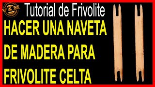 HACER NAVETA DE MADERA PARA FRIVOLITE CELTA [upl. by Analos600]