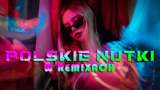 POLSKIE NUTKI W REMIXACH VOL10 NAJLEPSZA MUZYKA KLUBOWA 2024 🔥 REMIXY RADIOWYCH HITÓW 2024 [upl. by Dranyam]