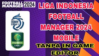 Liga Indonesia Football manager 2024 Mobile tanpa In Game Editor [upl. by Maice102]