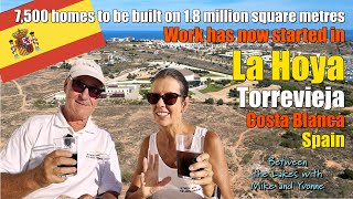 La Hoya development 7500 new homes in Torrevieja Costa Blanca  Between the Lakes Mike amp Yvonne [upl. by Graniela]