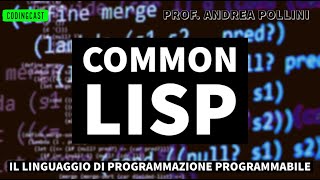 Introduzione a Common Lisp il linguaggio di programmazione programmabile [upl. by Yenobe810]