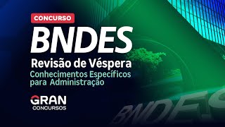 Concurso BNDES  Revisão de Véspera Conhecimentos Específicos para Administração [upl. by Margy599]