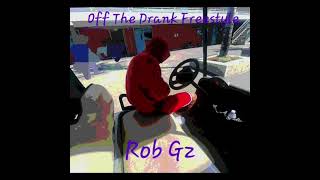 Off The Drank Freestyle  Rob Gz Dir CRod [upl. by Feldman]