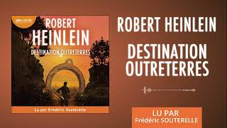 « Destination Outreterres » de Robert Heinlein lu par Frédéric Souterelle  Livre audio [upl. by Nivag]