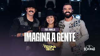 IMAGINA A GENTE  Fiduma amp Jeca  FiorellaOficial FampJ 10 ANOS [upl. by Quinlan]