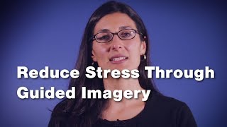 Reduce Stress Through Guided Imagery 2 of 3 [upl. by Danas312]