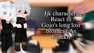 Jjk characters react to gojo long lost brother quotTokyo ghoul x Jujutsu kaisenquot Part 1 [upl. by Derina138]