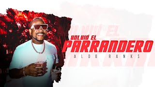 VOLVIÓ EL PARRANDERO  Aldo Ranks audio oficial [upl. by Bill807]