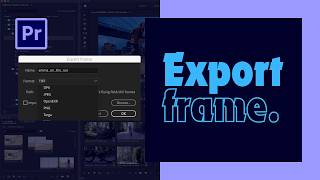 Extract Frame From Video Premiere Pro  How Do I Save a Frame From a Video [upl. by Nawotna]