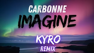 Carbonne  Imagine Paroles Officielles  Kyro Remix [upl. by Ytsihc]