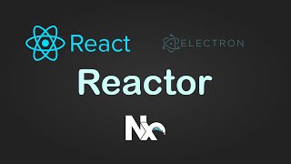 Reactor React  Electron  Nx Starter project [upl. by Hubey602]