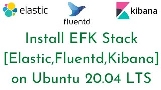 How to install EFK Stack on Ubuntu 2004 LTS  Elastic SearchFluentd amp Kibana  EFK Tutorial [upl. by Edmonds388]