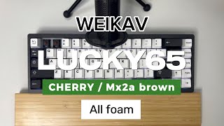 WEIKAV Lucky65  CHERRY Mx2a brown  all foam keyboard mechanicalkeyboard typing [upl. by Columbine]