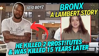 Bronx  Lambert  He killed 2 Prosttutes Did 6 years In Prison amp Was Killed After The Murders [upl. by Sekoorb]