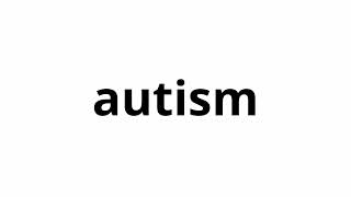 Learn How To Pronounce Autism  Learn Autism Pronunciation English [upl. by Zaslow]