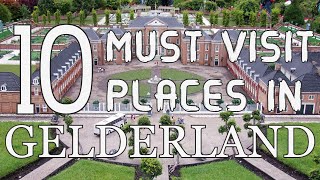 Top Ten Tourist Places to Visit in Gelderland Guelders  Netherlands [upl. by Taite408]