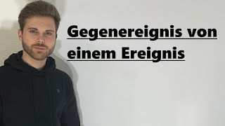 Gegenereignis von einem Ereignis Wahrscheinlichkeit  Verständlich erklärt [upl. by Anaes520]