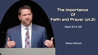 Nathan Glomski  GraceLife Fellowship  The Importance of Faith and Prayer pt 2  Mark 91429 [upl. by Adeehsar573]