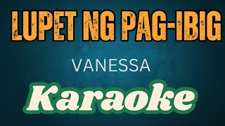 LUPET NG PAG IBIG  KARAOKE VERSION  VANESSA [upl. by Stevena]