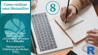 Aula 08  Como realizar uma metanálise Metanalisando estudos expressos como Diferença de Médias [upl. by Kcinimod]