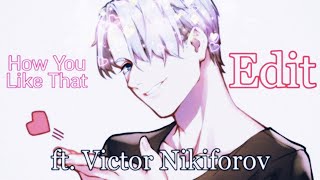 How You Like That  Edit  ft Victor Nikiforov  Otaku Team [upl. by Clive]