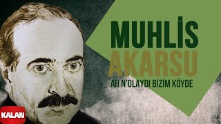 Muhlis Akarsu  Ah Nolaydı Bizim Köyde I Aşık Olan Durmaz Ağlar © 1998 Kalan Müzik [upl. by Hanley55]