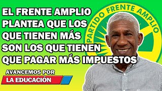 EL FRENTE AMPLIO PLANTEA PAGUEN MÁS IMPUESTOS QUIENES MÁS GANAN [upl. by Jamille]