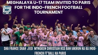 SHA FRANCE SHAH JIED MYNKEN CHRISTIAN HSS BAN IAKHUN HA KA INDOFRENCH FT’BALL HA PARIS [upl. by Nnylav]