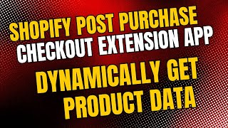 How to get Product Data Dynamically in Shopify Post Purchase Checkout Extension  Shopify Expert [upl. by Narih]