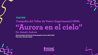 “Aurora en el cielo” de Janett Juárez Compañía de Teatro Experimental de la UANL [upl. by Roshelle]