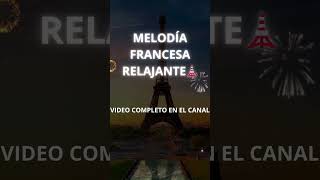 MELODÍA FRANCESA RELAJANTE🗼short relajación meditación [upl. by Siuluj]