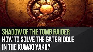 Shadow of the Tomb Raider  How to solve the Gate riddle in the Kuwaq Yaku [upl. by Arymat]