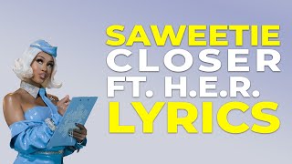 Saweetie  Closer Lyric Video ft HER [upl. by Nemzzaj813]