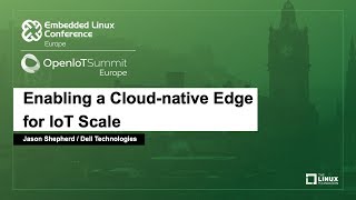 Enabling a Cloudnative Edge for IoT Scale  Jason Shepherd Dell Technologies [upl. by Yelyr]