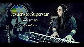 Jesucristo Superstar  Getsemani  Versión Acústica  Piano amp Voz Paulo Cuevas [upl. by Ameerak]