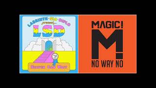 LSD Labrinth Sia amp Diplo X MAGIC  Heaven Can Wait X No Way No Wafer Stick Mashup [upl. by O'Donoghue]