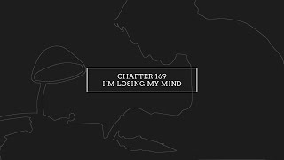 Chapter 169 Im Losing My Mind [upl. by Neumann]