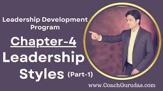 Chapter4 Leadership Styles  Leadership Development Program  Coach Gurudas [upl. by Austine93]