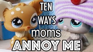 LPS  10 WAYS MOMS ANNOY ME [upl. by Sayers]