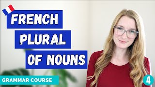 French Plural of Nouns  How To Make A Noun Plural in French  French Grammar Course  Lesson 4 🇫🇷 [upl. by Norford]