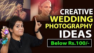 IDEAS for Wedding Photography  Try CREATIVE Hacks below Rs100  SPECIAL amp UNIQUE TIPS for Wedding [upl. by Natividad]