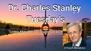 Living above your circumstances  Dr Charles Stanley [upl. by Marra]