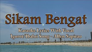 Karaoke HD  Sikam Bengat  Allen Sapirao  With Vocal  Igorot Song  Ibaloi Song [upl. by Adgam]