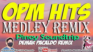 OPM HITS MEDLEY REMIX  DEMAR PACALDO REMIX   PINOY SOUNDTRIP DISCO REMIX  TAGALOG MEDLEY REMIX [upl. by Parnas]