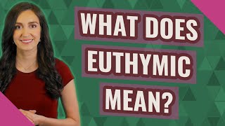 What does Euthymic mean [upl. by Raffaj]